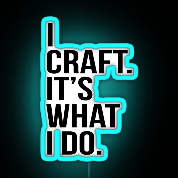 I Craft It S What I Do RGB Neon Sign