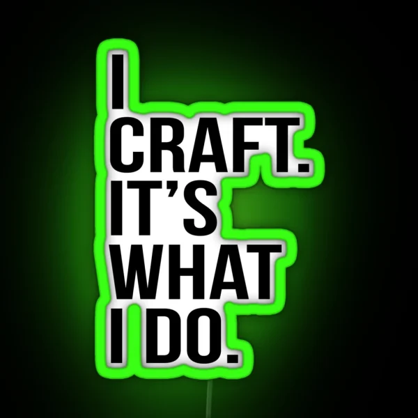 I Craft It S What I Do RGB Neon Sign