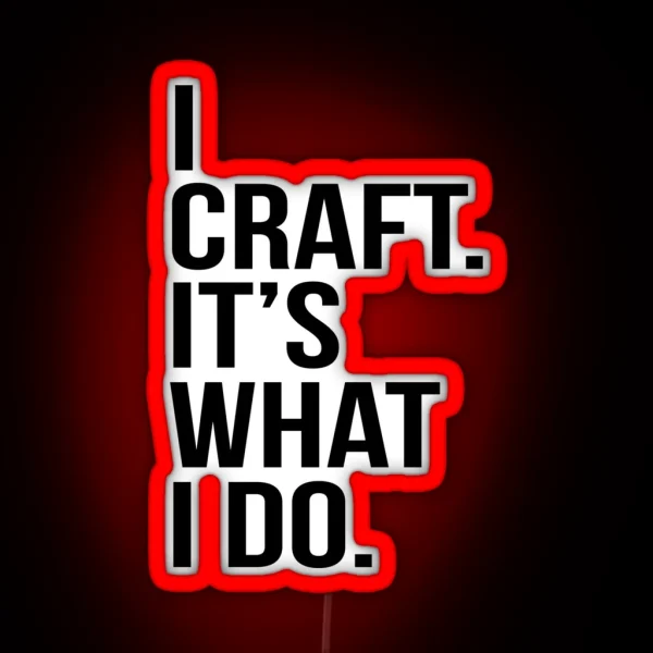 I Craft It S What I Do RGB Neon Sign