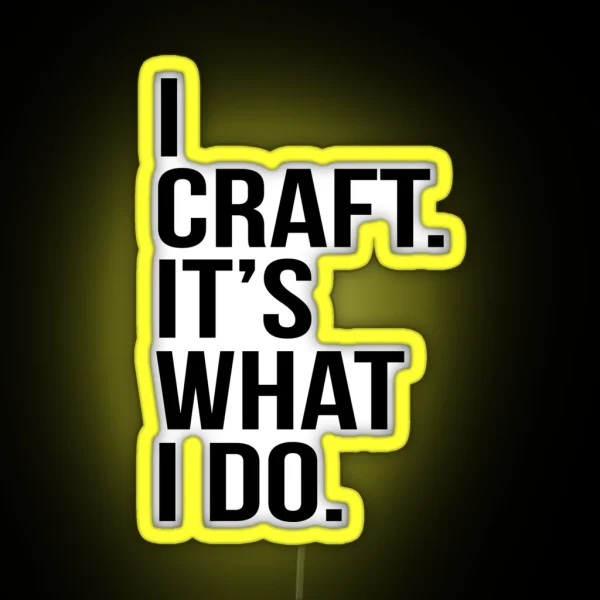 I Craft It S What I Do RGB Neon Sign