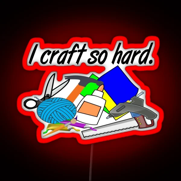 I Craft So Hard RGB Neon Sign