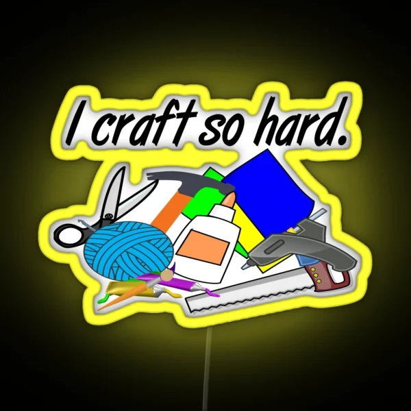 I Craft So Hard RGB Neon Sign