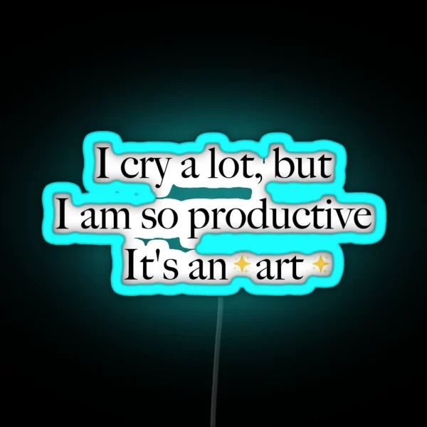 I Cry A Lot But I Am So Productive It S An Art Taylor Swift TTPD RGB Neon Sign