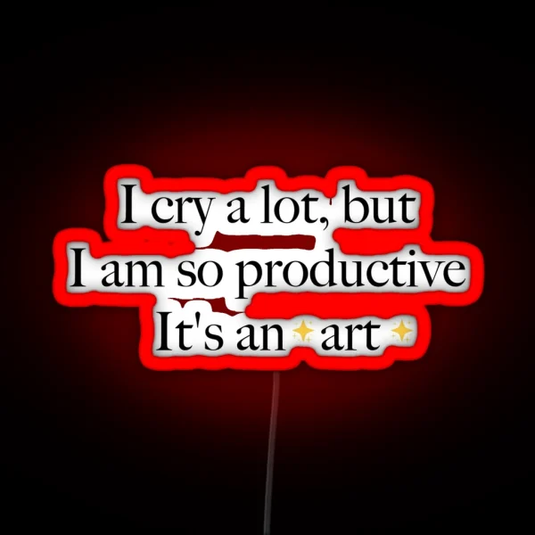 I Cry A Lot But I Am So Productive It S An Art Taylor Swift TTPD RGB Neon Sign