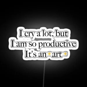 I Cry A Lot But I Am So Productive It S An Art Taylor Swift TTPD RGB Neon Sign