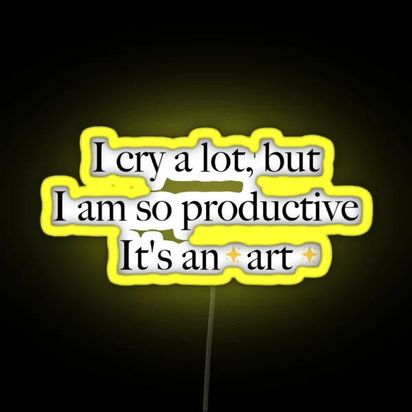 I Cry A Lot But I Am So Productive It S An Art Taylor Swift TTPD RGB Neon Sign