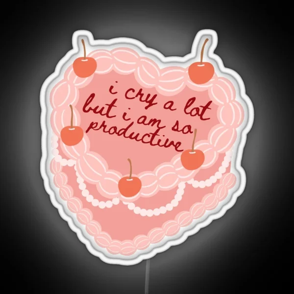 I Cry A Lot But I Am So Productive Vintage Cake RGB Neon Sign