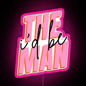 I D Be The Man RGB Neon Sign