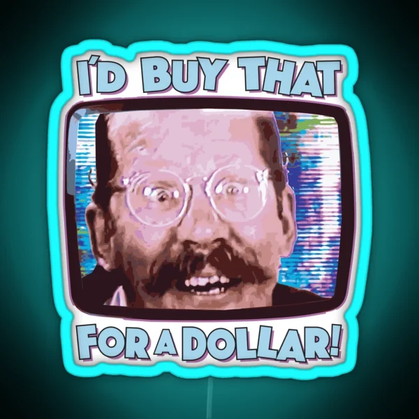 I D BUY THAT FOR A DOLLAR Funny Sci Fi 80 S Future Humor RGB Neon Sign