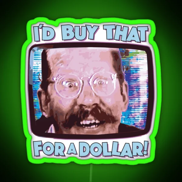 I D BUY THAT FOR A DOLLAR Funny Sci Fi 80 S Future Humor RGB Neon Sign