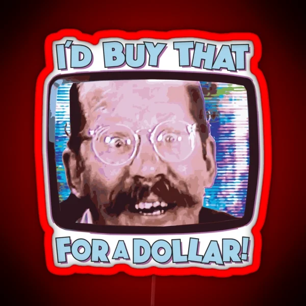 I D BUY THAT FOR A DOLLAR Funny Sci Fi 80 S Future Humor RGB Neon Sign