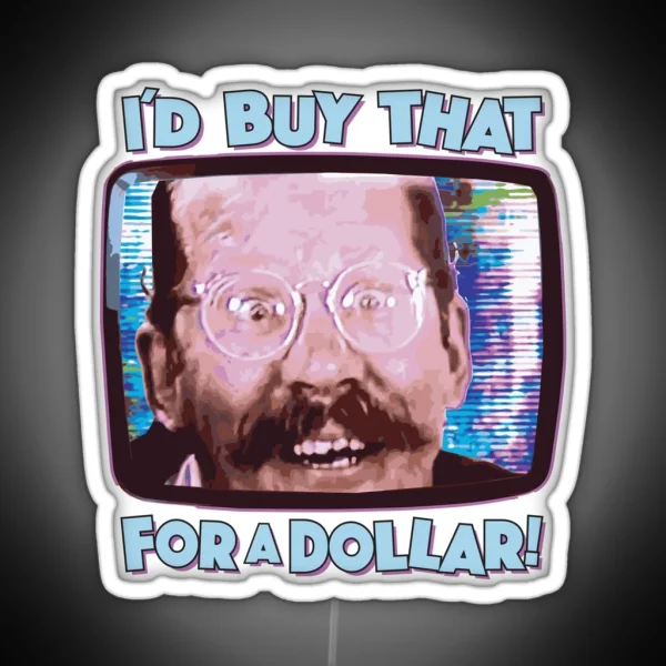 I D BUY THAT FOR A DOLLAR Funny Sci Fi 80 S Future Humor RGB Neon Sign