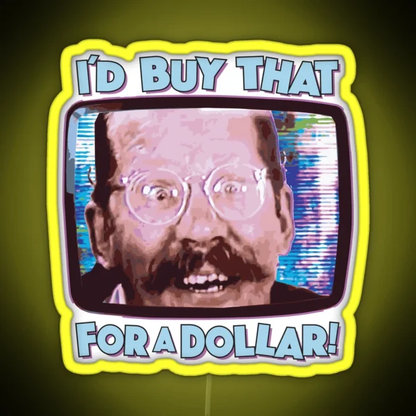I D BUY THAT FOR A DOLLAR Funny Sci Fi 80 S Future Humor RGB Neon Sign