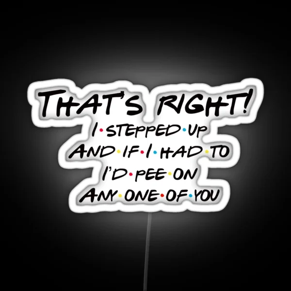 I D Pee On You RGB Neon Sign