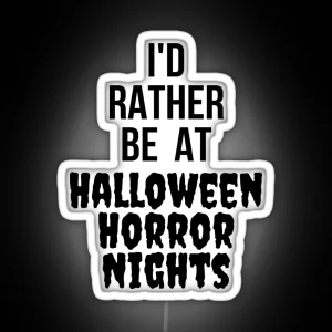 I D Rather Be At Halloween Horror Nights RGB Neon Sign