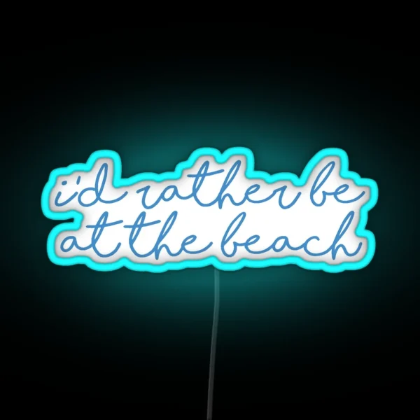 I D Rather Be At The Beach Led RGB Neon Sign