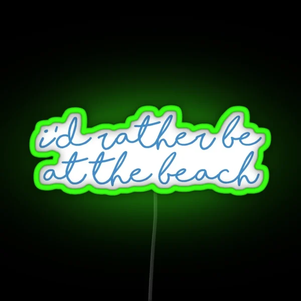 I D Rather Be At The Beach Led RGB Neon Sign