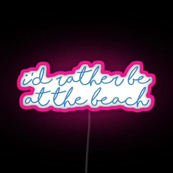 I D Rather Be At The Beach Led RGB Neon Sign