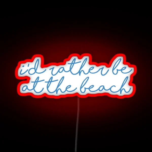 I D Rather Be At The Beach Led RGB Neon Sign