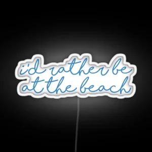 I D Rather Be At The Beach Led RGB Neon Sign