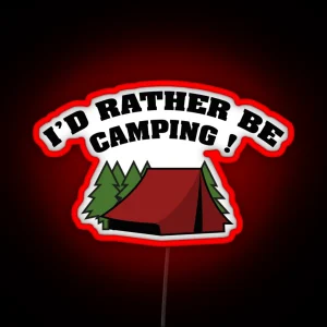 I D Rather Be Camping RGB Neon Sign