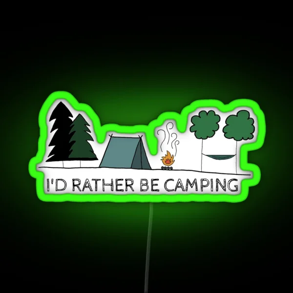 I D Rather Be Camping RGB Neon Sign