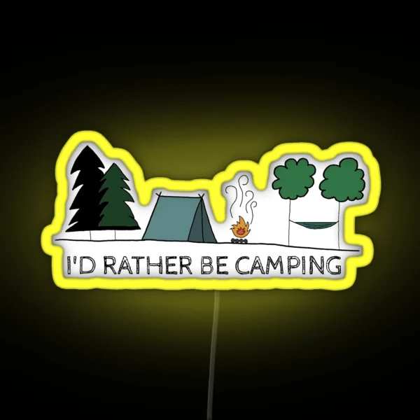 I D Rather Be Camping RGB Neon Sign