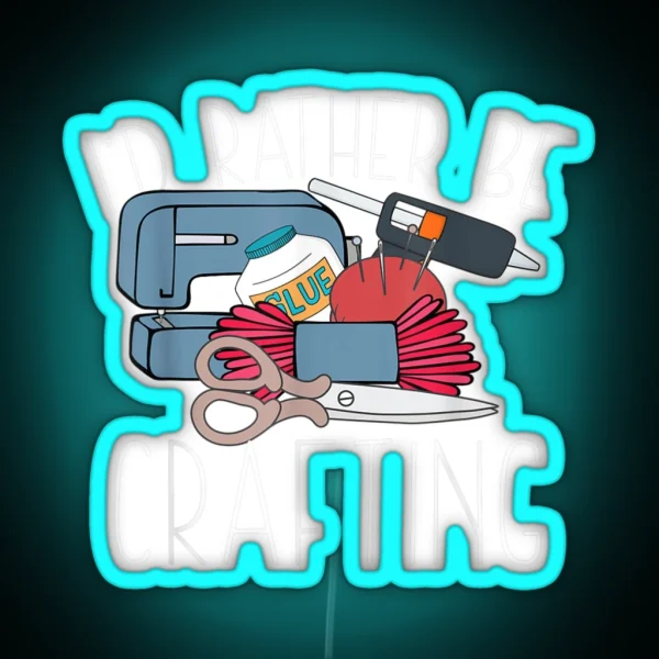 I D Rather Be Crafting Sewing Craft Seamstress RGB Neon Sign