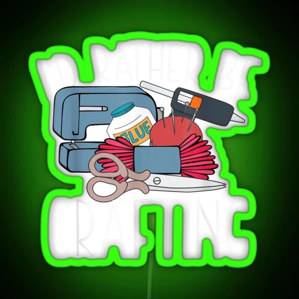 I D Rather Be Crafting Sewing Craft Seamstress RGB Neon Sign