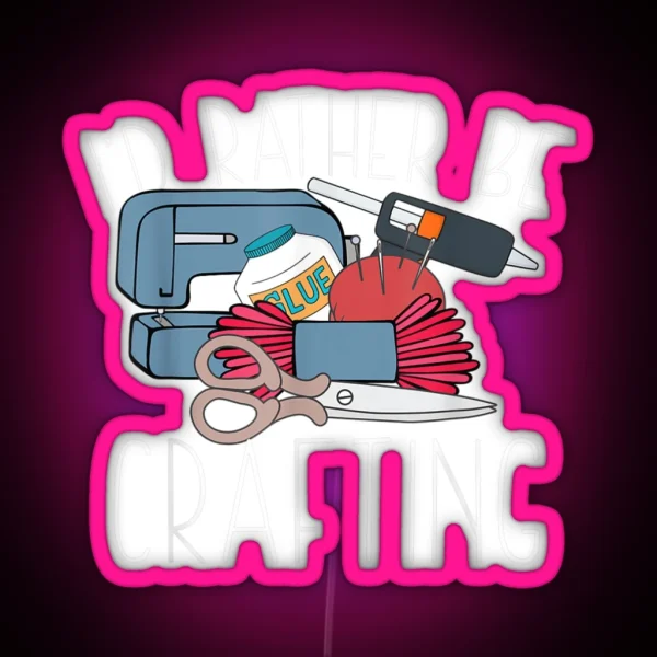 I D Rather Be Crafting Sewing Craft Seamstress RGB Neon Sign