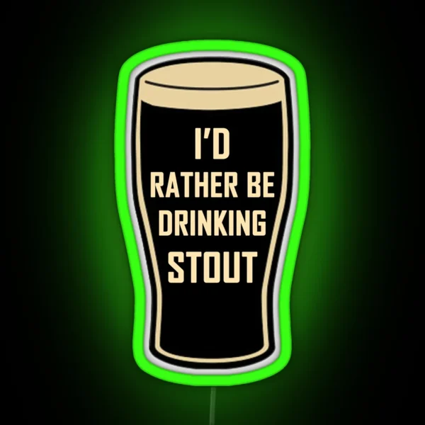 I D Rather Be Drinking Stout Craft Beer Design RGB Neon Sign
