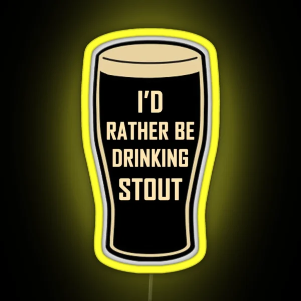 I D Rather Be Drinking Stout Craft Beer Design RGB Neon Sign