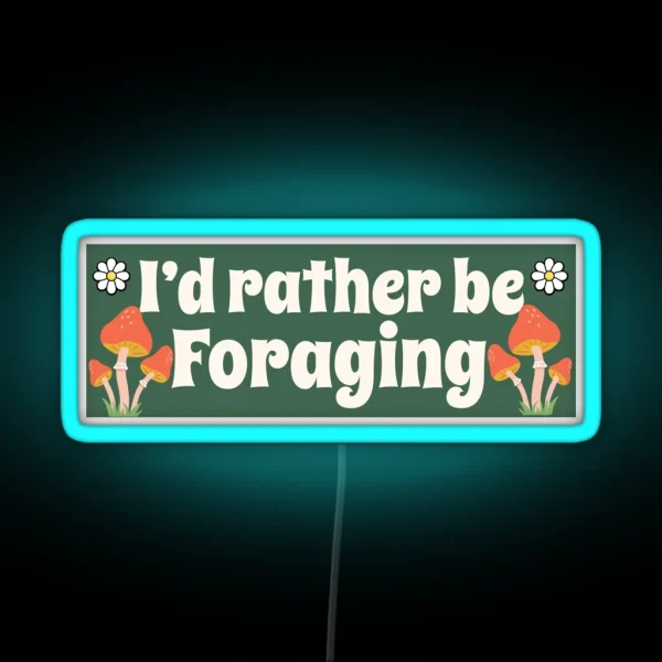 I D Rather Be Foraging Funny Car Bumper RGB Neon Sign