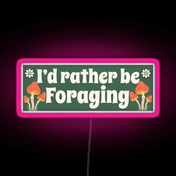 I D Rather Be Foraging Funny Car Bumper RGB Neon Sign