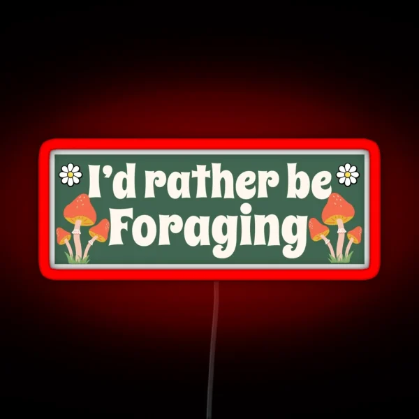 I D Rather Be Foraging Funny Car Bumper RGB Neon Sign