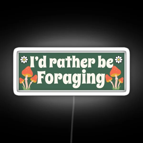 I D Rather Be Foraging Funny Car Bumper RGB Neon Sign