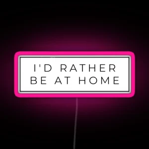 I D RATHER BE HOME RGB Neon Sign