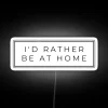 RGB LED home decor sign with 'I D Rather' phrase.
