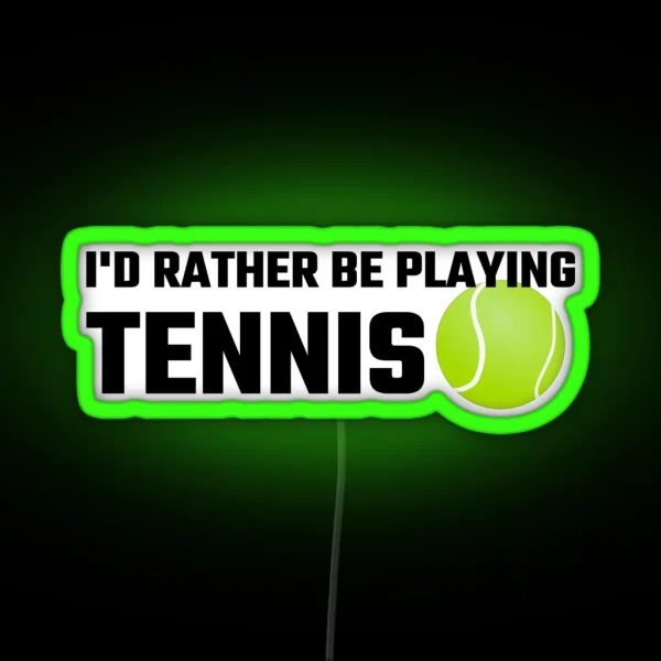 I D Rather Be Playing Tennis RGB Neon Sign