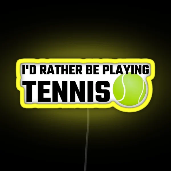 I D Rather Be Playing Tennis RGB Neon Sign