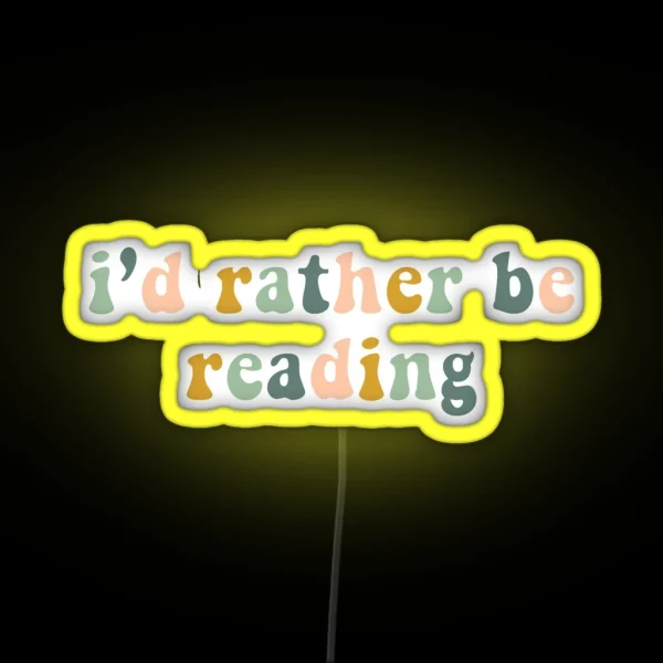 I D Rather Be Reading RGB Neon Sign