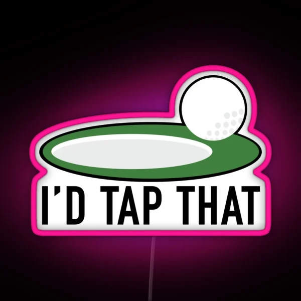 I D TAP THAT GOLF RGB Neon Sign