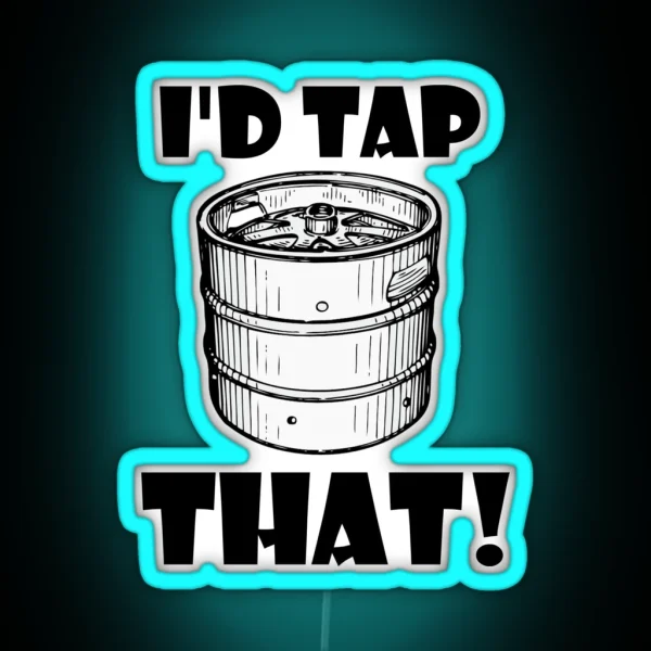 I D Tap That Keg RGB Neon Sign