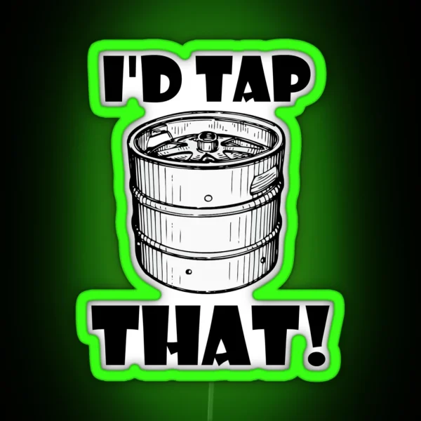 I D Tap That Keg RGB Neon Sign