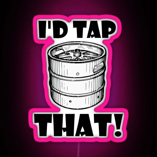 I D Tap That Keg RGB Neon Sign