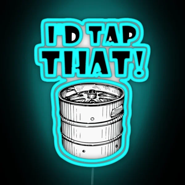 I D Tap That Keg RGB Neon Sign