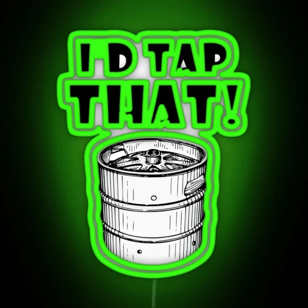 I D Tap That Keg RGB Neon Sign
