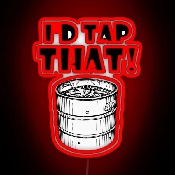 I D Tap That Keg RGB Neon Sign