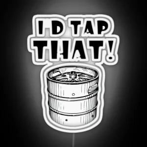 I D Tap That Keg RGB Neon Sign