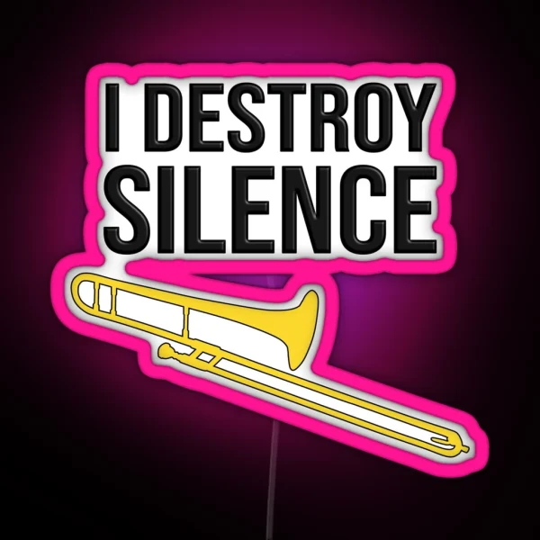 I DESTROY SILENCE Funny Trombone Gift Marching Band Concert Band RGB Neon Sign